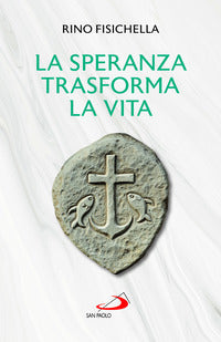 La speranza trasforma la vita - Rino Fisichella