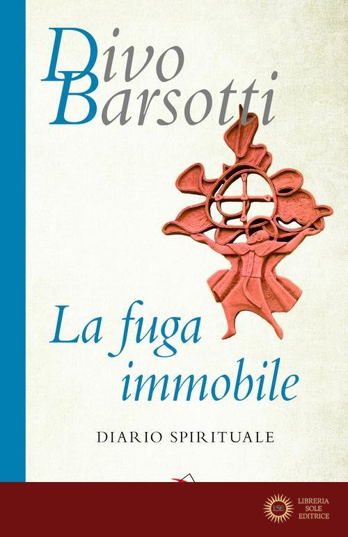 La fuga immobile. Diario spirituale - Divo Barsotti