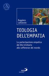 Teologia dell'empatia. La partecipazione empatica del Dio trinitario alle sofferenze del mondo - Ruggiero Lattanzio