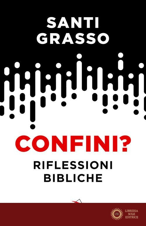 Confini? Riflessioni bibliche - Santi Grasso