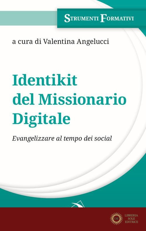 Identikit del missionario digitale. Evangelizzare al tempo dei social - Valentina Angelucci