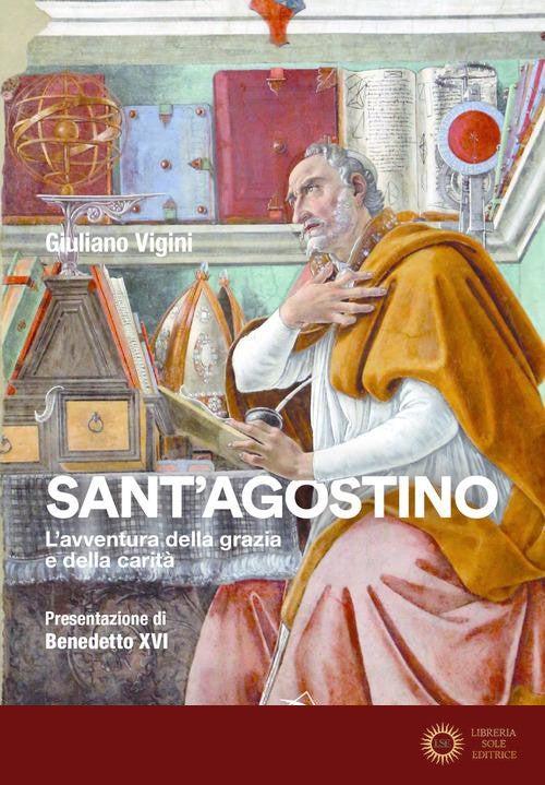 Sant'Agostino. L'avventura della grazia e della carità - Giuliano Vigini