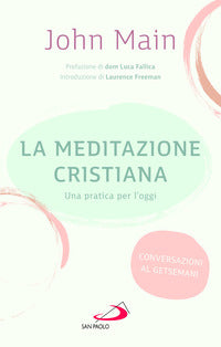 La meditazione cristiana. Una pratica per l'oggi - John Main