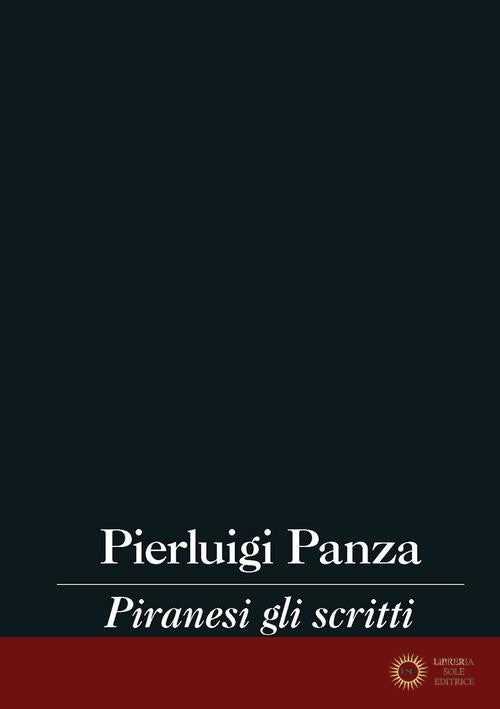 Piranesi gli scritti - Pierluigi Panza