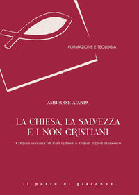La Chiesa, la salvezza e i non cristiani. «Cristiani anonimi» di Karl Rahner e Fratelli tutti di Francesco - Ambroise Atakpa