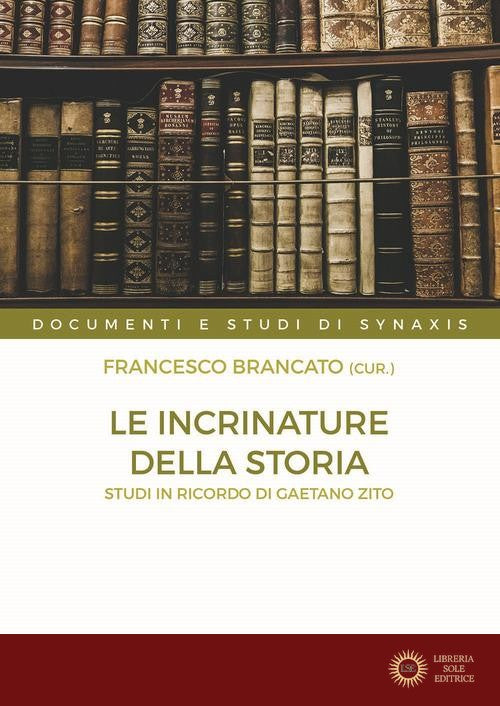 Le incrinature della storia. Studi in onore di Gaetano Zito - F. Brancato