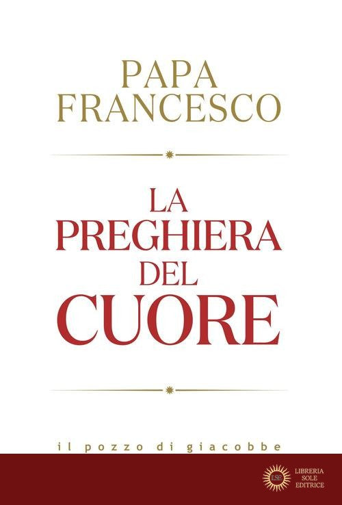 La preghiera del cuore - Francesco (Jorge Mario Bergoglio)