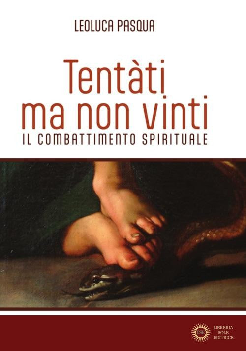 Tentàti, ma non vinti. Il combattimento spirituale - Leoluca Pasqua