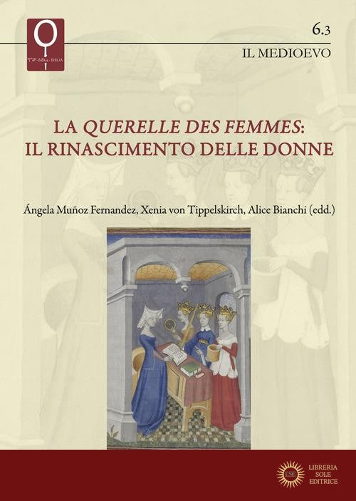 La «querelles des femmes». Il rinascimento delle donne - Xenia von Tippelskirch, Ángela Muñoz Fernández, Alice Bianchi