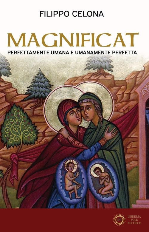 Magnificat. Perfettamente umana e umanamente perfetta - Filippo Celona