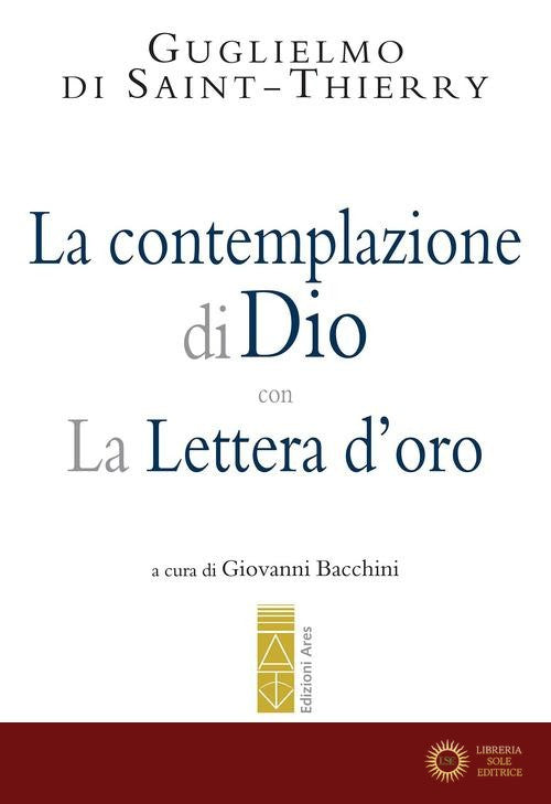La Contemplazione di Dio-La Lettera d'oro - Guglielmo di Saint Thierry