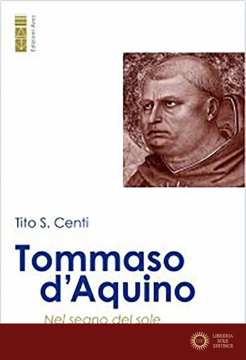 Tommaso d'Aquino. Nel segno del sole - Tito S. Centi