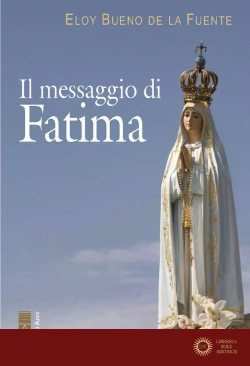 Il messaggio di Fatima. La misericordia di Dio: il trionfo dell'amore nei drammi della storia - Eloy Bueno de la Fuente