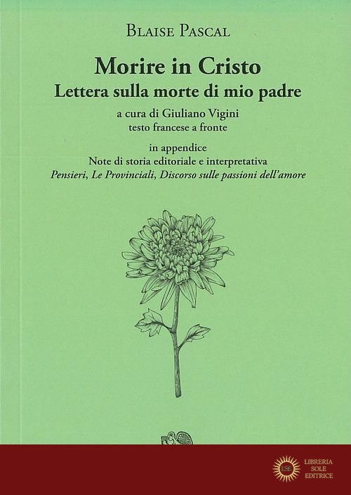 Morire in Cristo. Lettera sulla morte di mio padre. Testo francese a fronte - Blaise Pascal