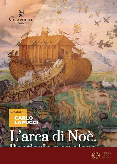 L'arca di Noè. Bestiario popolare - Carlo Lapucci