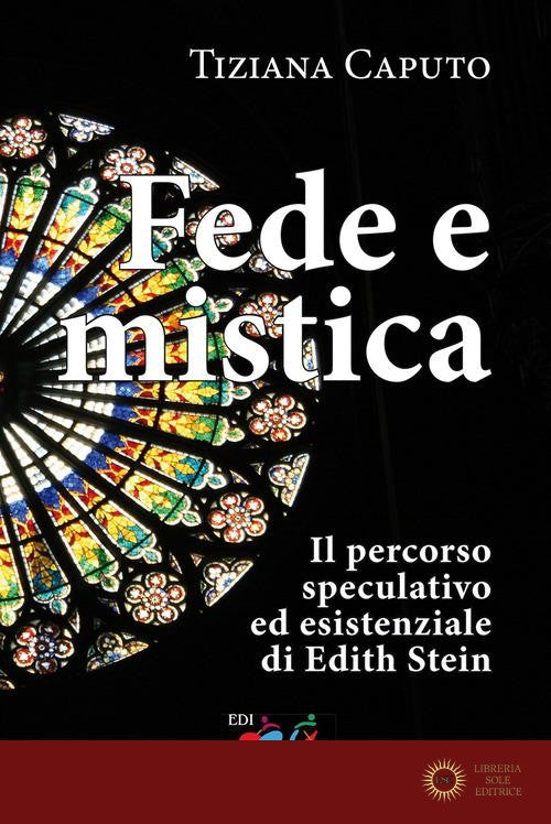 Fede e mistica. Il percorso speculativo ed esistenziale di Edith Stein - Tiziana Caputo