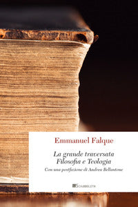 La grande traversata. Filosofia e teologia. Nuova ediz. - Emmanuel Falque