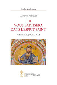 Lui vous baptisera dans lesprit saint. Hier et aujoud'hui - Laurence Pringuet