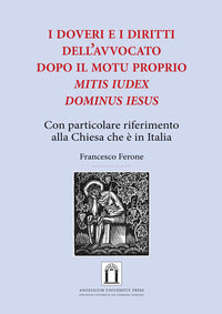 i doveri e i diritti dell'avvocato dopo il Motu Proprio «Mitis Iudex Dominus Iesus». Con particolare riferimento alla Chiesa che è in Italia - Francesco Ferone