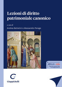 Lezioni di diritto patrimoniale canonico - A. Bettetini, A. Perego