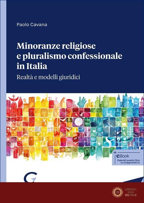 Minoranze religiose e pluralismo confessionale in Italia. Realtà e modelli giuridici - Paolo Cavana