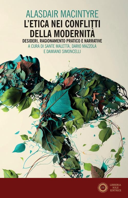 L'etica nei conflitti della modernità: Desideri, ragionamento pratico e narrative - Alasdair MacIntyre