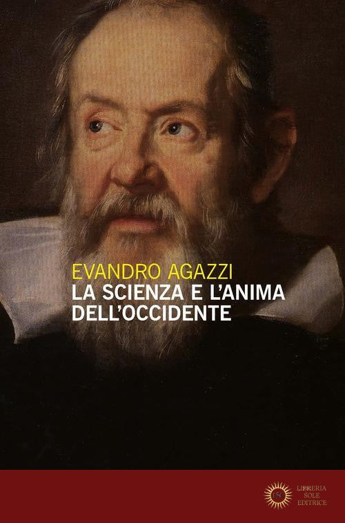 La scienza e l'anima dell'Occidente - Evandro Agazzi