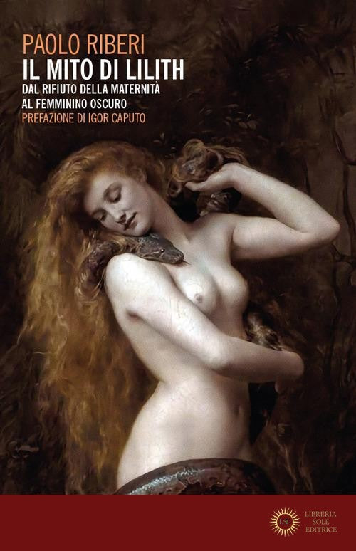 Il mito di Lilith. Dal rifiuto della maternità al femminino oscuro - Paolo Riberi