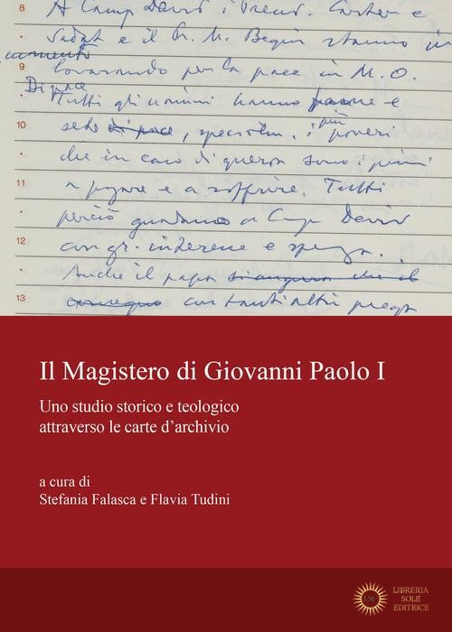 Il magistero di Giovanni Paolo I. Uno studio storico e teologico attraverso le carte d'archivio - S. Falasca, F. Tudini