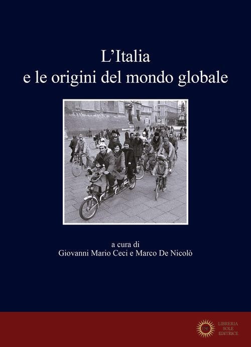 L'Italia e le origini del mondo globale - G. M. Ceci, M. De Nicolò