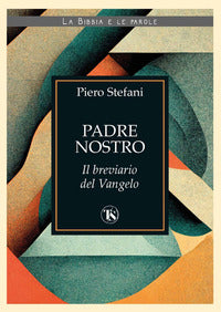 Padre nostro. Il breviario del Vangelo - Piero Stefani