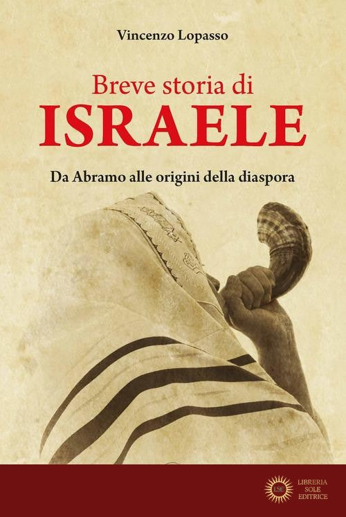 Breve storia di Israele. Da Abramo alle origini della diaspora - Vincenzo Lopasso