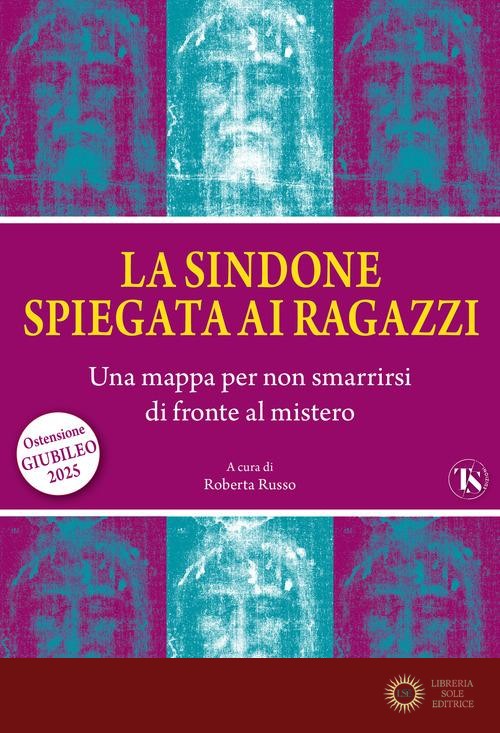 La sindone spiegata ai ragazzi. Una mappa per non smarrirsi di fronte al mistero - Roberta Russo