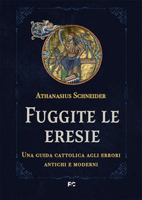 Fuggite le eresie - Athanasius Schneider