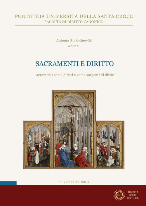 Sacramenti e diritto. I sacramenti come diritti e come sorgenti di diritto - Antonio Sánchez-Gil