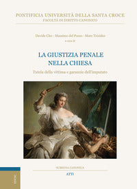 La giustizia penale nella Chiesa. Tutela della vittima e garanzie dell'imputato - D. Cito, M. Del Pozzo, M. Teixidor