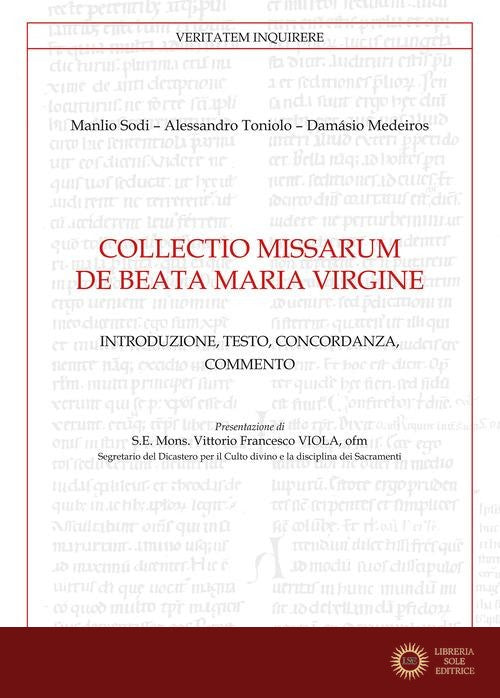 Collectio missarum de Beata Maria Virgine. Introduzione, testo, concordanza, commento - Manlio Sodi, Alessandro Toniolo, Medeiros Damásio