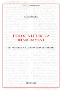 Teologia liturgica dei sacramenti vol. 3 - Antonio Miralles