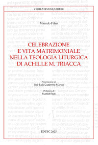 Celebrazione e vita matrimoniale nella teologia liturgica di Achille M. Triacca - Marcelo Fiães