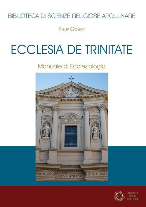 Ecclesia de trinitate. Manuale di ecclesiologia - Philip Goyret