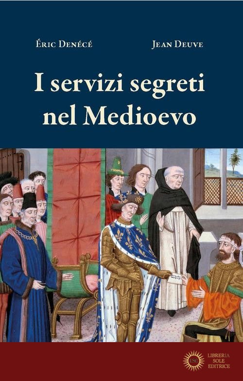 I servizi segreti nel Medioevo - Eric Denécé, Jean Deuve