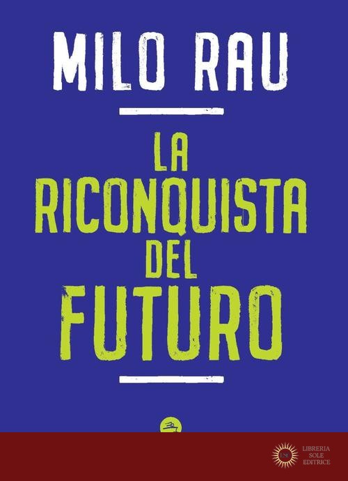 La riconquista del futuro - Milo Rau