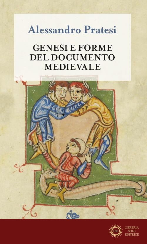 Genesi e forme del documento medievale. Nuova ediz. - Alessandro Pratesi