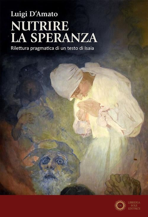 Nutrire la speranza. Rilettura pragmatica di un testo di Isaia - Luigi D'Amato