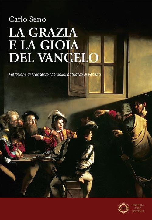 La grazia e la gioia del Vangelo - Carlo Seno