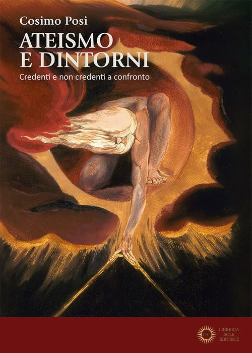 Ateismo e dintorni. Credenti e non credenti a confronto - Cosimo Posi