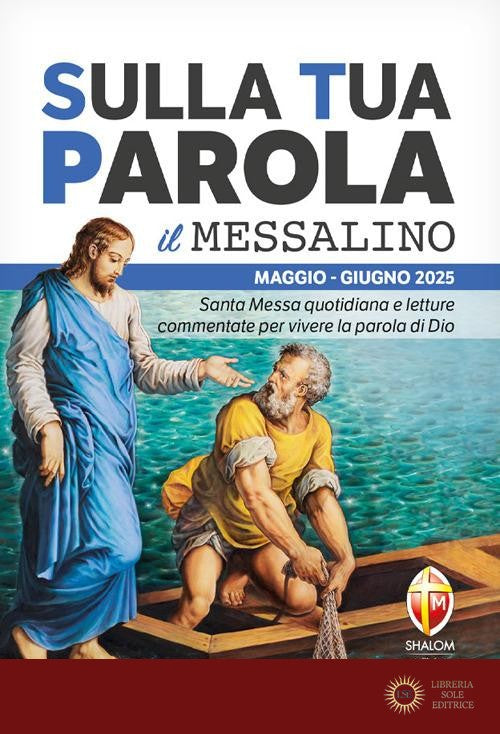 Sulla tua parola. Messalino. Santa messa quotidiana e letture commentate per vivere la parola di Dio. Maggio-giugno 2025 - Serafino Tognetti