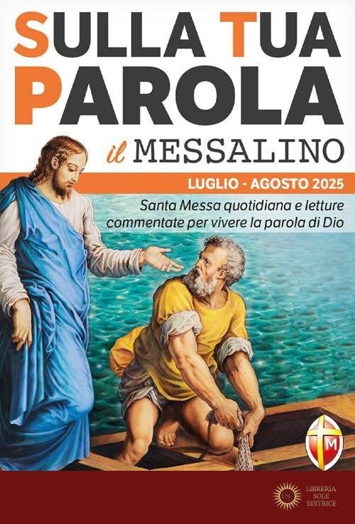 Sulla tua parola. Messalino. Letture della messa commentate per vivere la parola di Dio. Luglio-agosto 2025 - Roberto Fusco