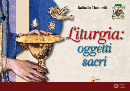 Liturgia: oggetti sacri - Raffaello Martinelli