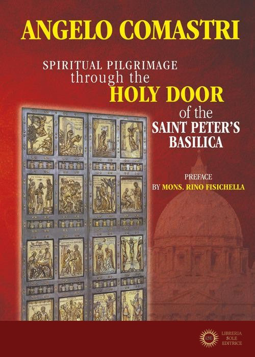 Spiritual pilgrimage through the Holy Door of the Saint Peter's Basilica - Angelo Comastri